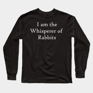 Rabbit Whisperer Long Sleeve T-Shirt
